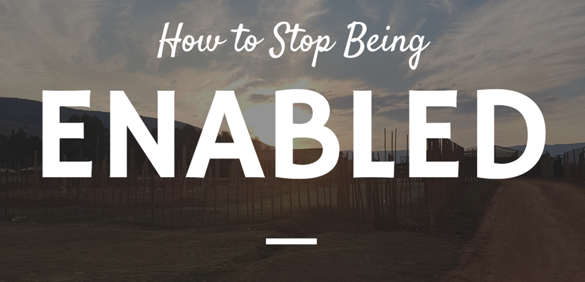 How to stop being enabled